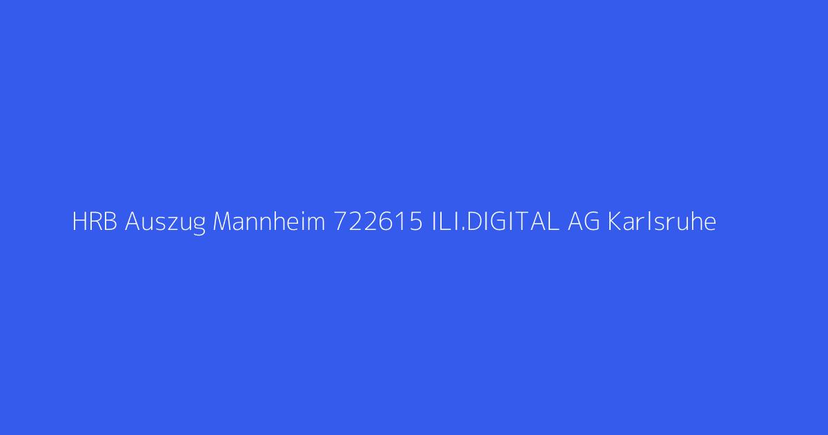 HRB Auszug Mannheim 722615 ILI.DIGITAL AG Karlsruhe